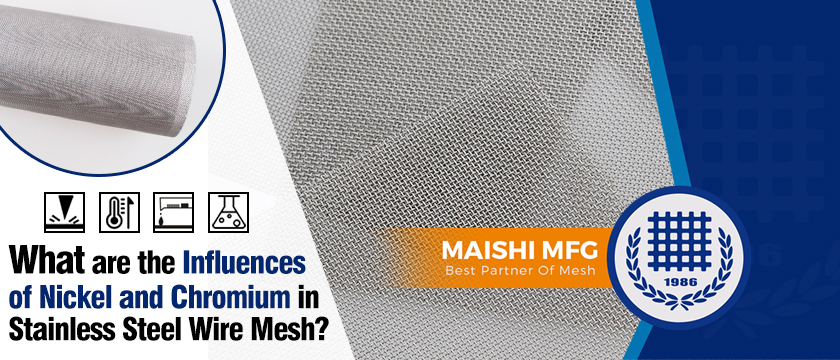 What are the Influences of Nickel and Chromium in Stainless Steel Wire Mesh