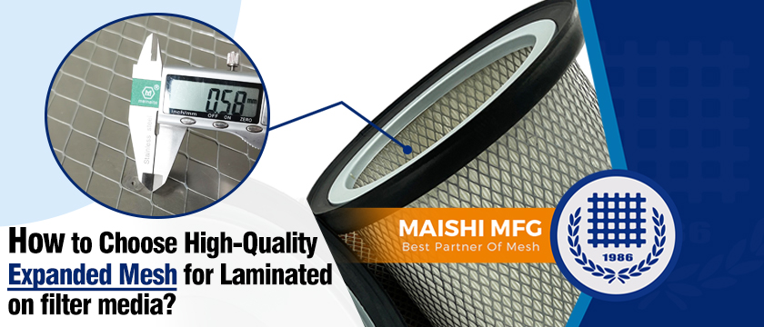 How to Choose High-Quality Expanded Mesh for Laminated on filter media