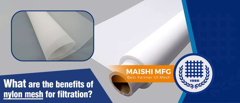 What are the benefits of nylon mesh for filtration