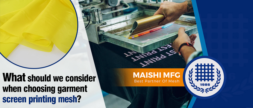 What should we consider when choosing garment screen printing mesh