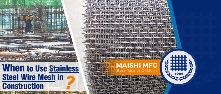 When to Use Stainless Steel Wire Mesh in Construction