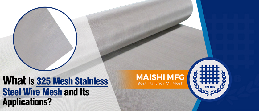 What is 325 Mesh Stainless Steel Wire Mesh and Its Applications