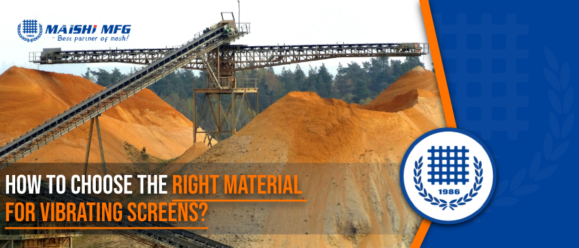 How to Choose the Right Material for Vibrating Screens