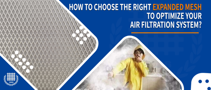 How to Choose the Right Expanded Mesh to Optimize Your Air Filtration System