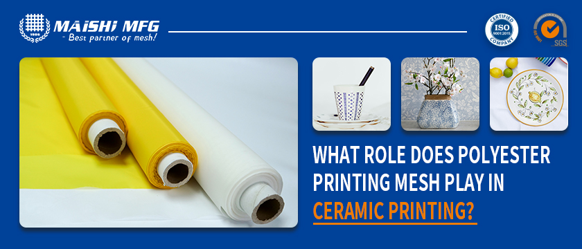 What Role Does Polyester Printing Mesh Play in Ceramic Printing